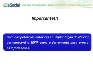 uma nova era nas relações entre Empregadores, Empregados e Governo.
Importante!!!
 