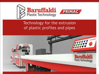 Technology for the extrusion
of plastic profiles and pipes
 