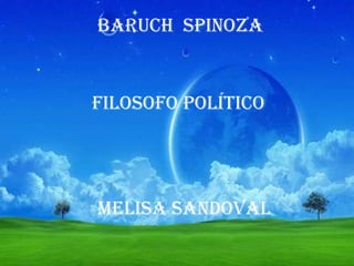 Baruch  spinoza Filosofo político Melisa Sandoval 