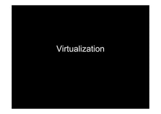 Virtualization
 