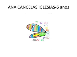 ANA CANCELAS IGLESIAS-5 anos
 