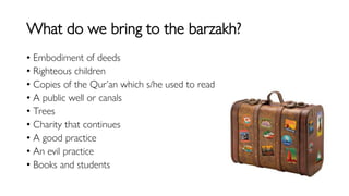 What happens in the barzakh? (Hereafter, Islamic belief, afterlife) Slide 27