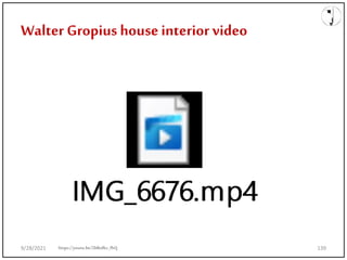 Walter Gropius houseinterior video
https://youtu.be/2bBtdkv_fhQ
9/28/2021 139
 