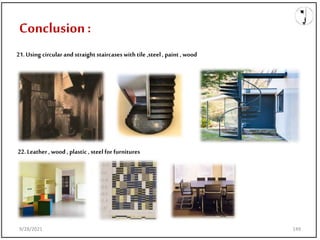 9/28/2021
Conclusion:
21.Using circular and straight staircases with tile ,steel , paint , wood
22.Leather , wood , plastic , steel for furnitures
9/28/2021 149
 