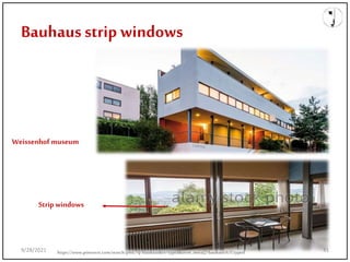 Bauhaus strip windows
Weissenhof museum
Strip windows
9/28/2021 41
https://www.pinterest.com/search/pins/?q=bauhaus&rs=typed&term_meta[]=bauhaus%7Ctyped
 