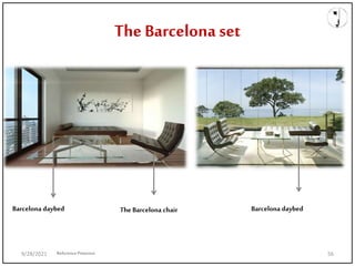 The Barcelona set
Barcelona daybed The Barcelona chair Barcelona daybed
ReferencePinterest
9/28/2021 56
 