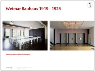 Weimar Bauhaus 1919 - 1925
Staatliche Bauhaus Weimar interior
https://www.pinterest.com/
9/28/2021 7
 
