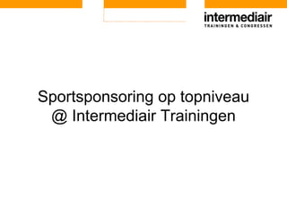 Sportsponsoring op topniveau @ Intermediair Trainingen 