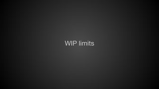WIP limits

 