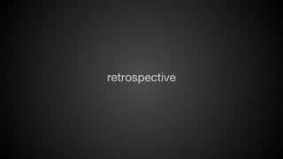 retrospective

 