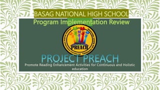 BASAG NATIONAL HIGH SCHOOL
Promote Reading Enhancement Activities for Continuous and Holistic
education
 