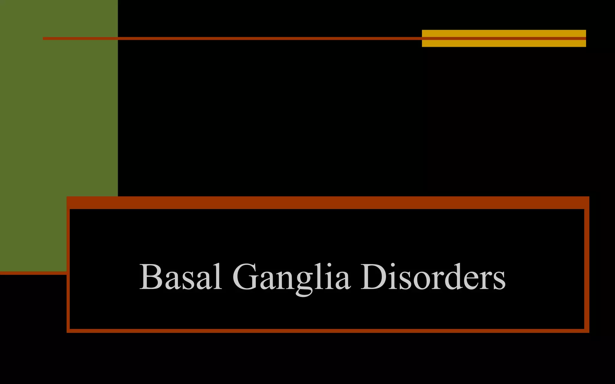 Basal Ganglia Disorders
 