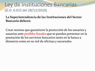Ley de Instituciones Bancarias
(G.O. 6.015 del 28/12/2010)
La Superintendencia de las Instituciones del Sector
Bancario de...