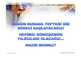 Copyright: 2009 Turgut Ziyal
 