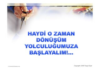 Copyright: 2009 Turgut Ziyal
 