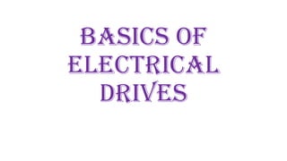 Basics of
Electrical
Drives
 