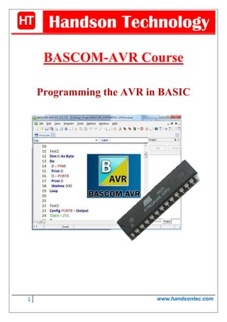 1 www.handsontec.com
Handson Technology
BASCOM-AVR Course
Programming the AVR in BASIC
 