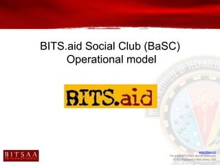 BITS.aid Social Club (BaSC) Operational model  