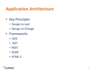 Application Architecture
▶ Key Principles
• Design to Last
• Design to Change
▶ Frameworks
• J2EE
• .NET
• REST
• SOAP
• HTML 5
15
 