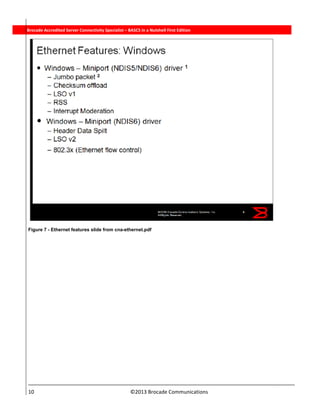  
10                                                                          ©2013 Brocade Communications 
          Brocade Accredited Server Connectivity Specialist – BASCS in a Nutshell First Edition
Figure 7 - Ethernet features slide from cna-ethernet.pdf
 