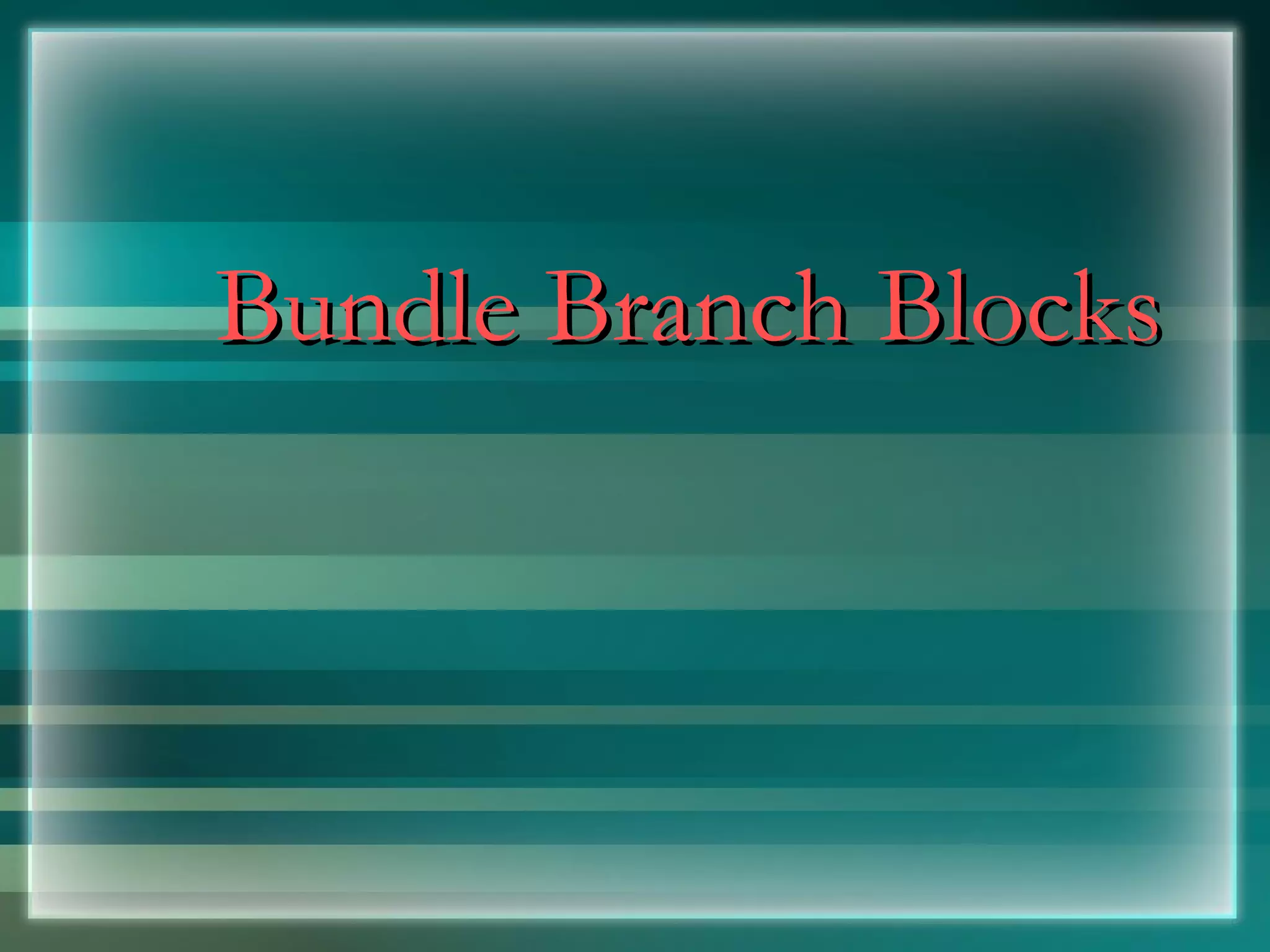 Bundle Branch Blocks 
