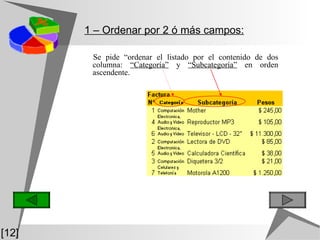 Se pide “ordenar el listado por el contenido de dos columna:  “Categoría”  y  “Subcategoría”  en orden ascendente. 1 – Ordenar por 2 ó más campos: [12] 