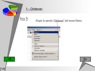 Elegir la opción  “Ordenar”  del menú Datos. Paso 2: 1 - Ordenar: [14] 