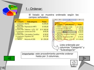 El listado se muestra ordenado según los campos señalados.  Lista ordenada por  columnas “Categoría” y “Subcategoría” Importante : este procedimiento permite ordenar hasta por 3 columnas.  1 - Ordenar: [16] Índice 