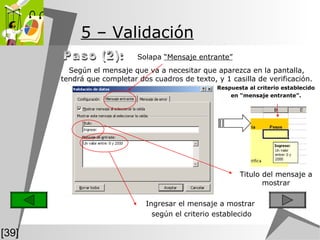 5  – Validación Paso (2): Solapa  “Mensaje entrante”   Respuesta al criterio establecido  en “mensaje entrante”.  Según el mensaje que va a necesitar que aparezca en la pantalla, tendrá que completar dos cuadros de texto, y 1 casilla de verificación. Titulo del mensaje a mostrar Ingresar el mensaje a mostrar según el criterio establecido [39] 