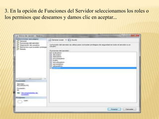3. En la opción de Funciones del Servidor seleccionamos los roles o
los permisos que deseamos y damos clic en aceptar...
 