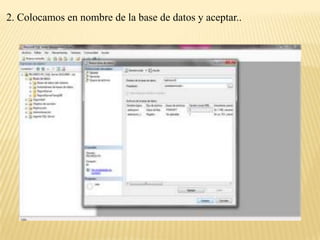 2. Colocamos en nombre de la base de datos y aceptar..
 