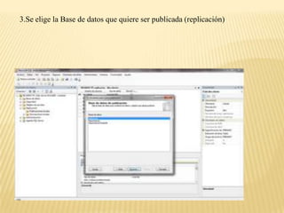 3.Se elige la Base de datos que quiere ser publicada (replicación)
 