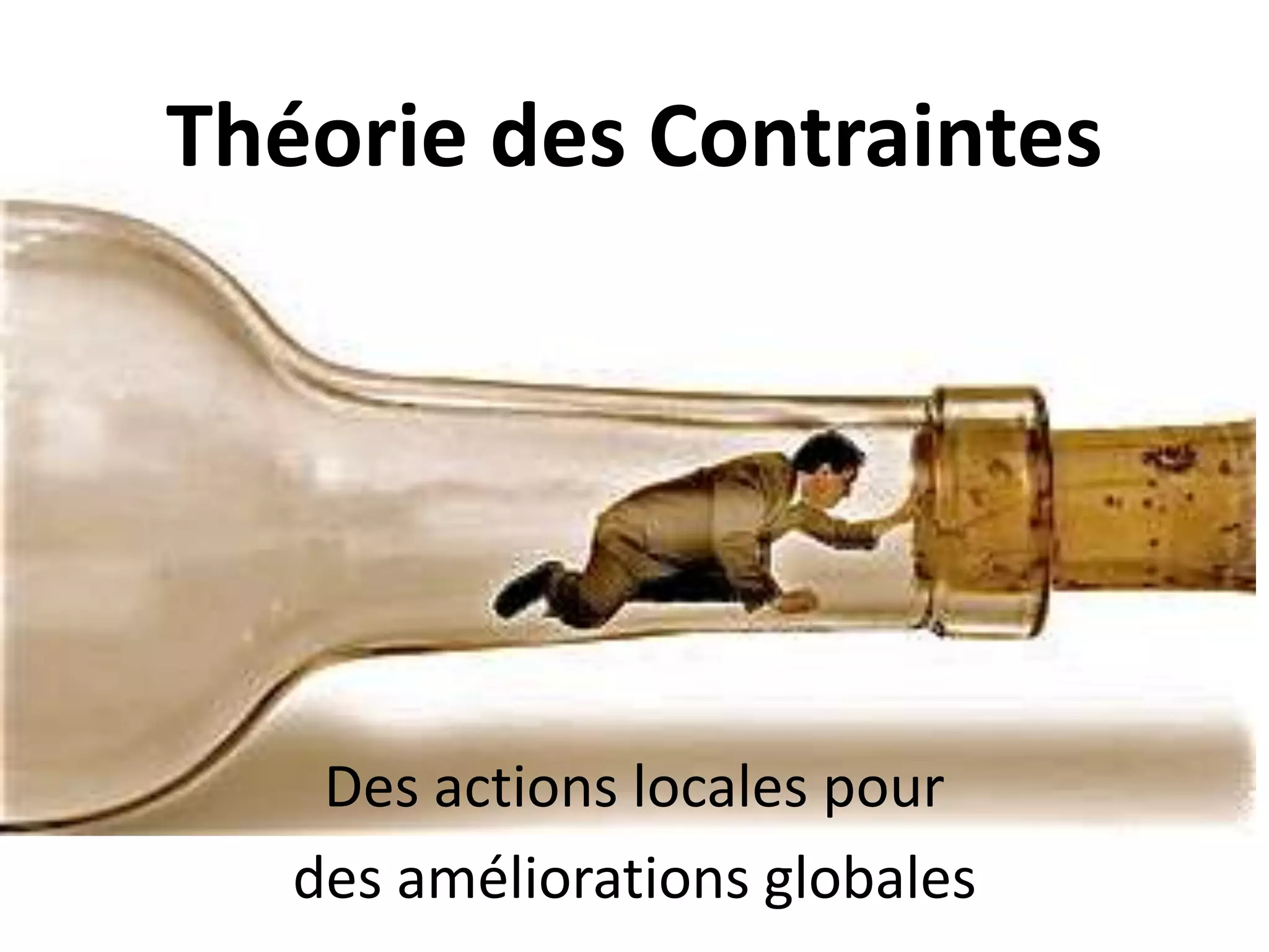 Théorie des ContraintesDes actions locales pourdes améliorationsglobales