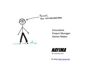 Consultant. Project Manager. Games Maker.His Blog: blog.nayima.beNAYIMAWe make play work