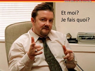 Et moi? Je fais quoi?