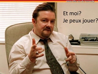 Et moi? Je peux jouer?