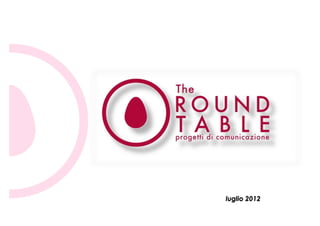 luglio 2012

The Round Table – 2012   The Round Table – gennaio 2010
 
