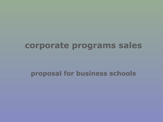 corporate programs sales
proposal for business schools

 