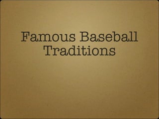 Famous Baseball Traditions 