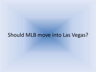 Should MLB move into Las Vegas?