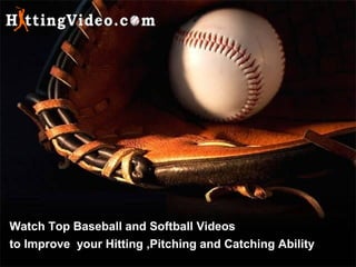 Watch Top Baseball and Softball Videos
to Improve your Hitting ,Pitching and Catching Ability
 