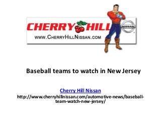 Baseball teams to watch in New Jersey
Cherry Hill Nissan
http://www.cherryhillnissan.com/automotive-news/baseball-
team-watch-new-jersey/
 