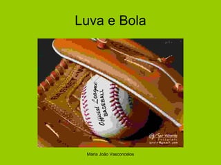 Luva e Bola Maria João Vasconcelos 