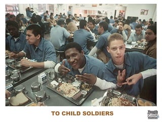 TO CHILD SOLDIERS
 