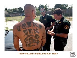 FROM “DO ADULT CRIME, DO ADULT TIME.”
 