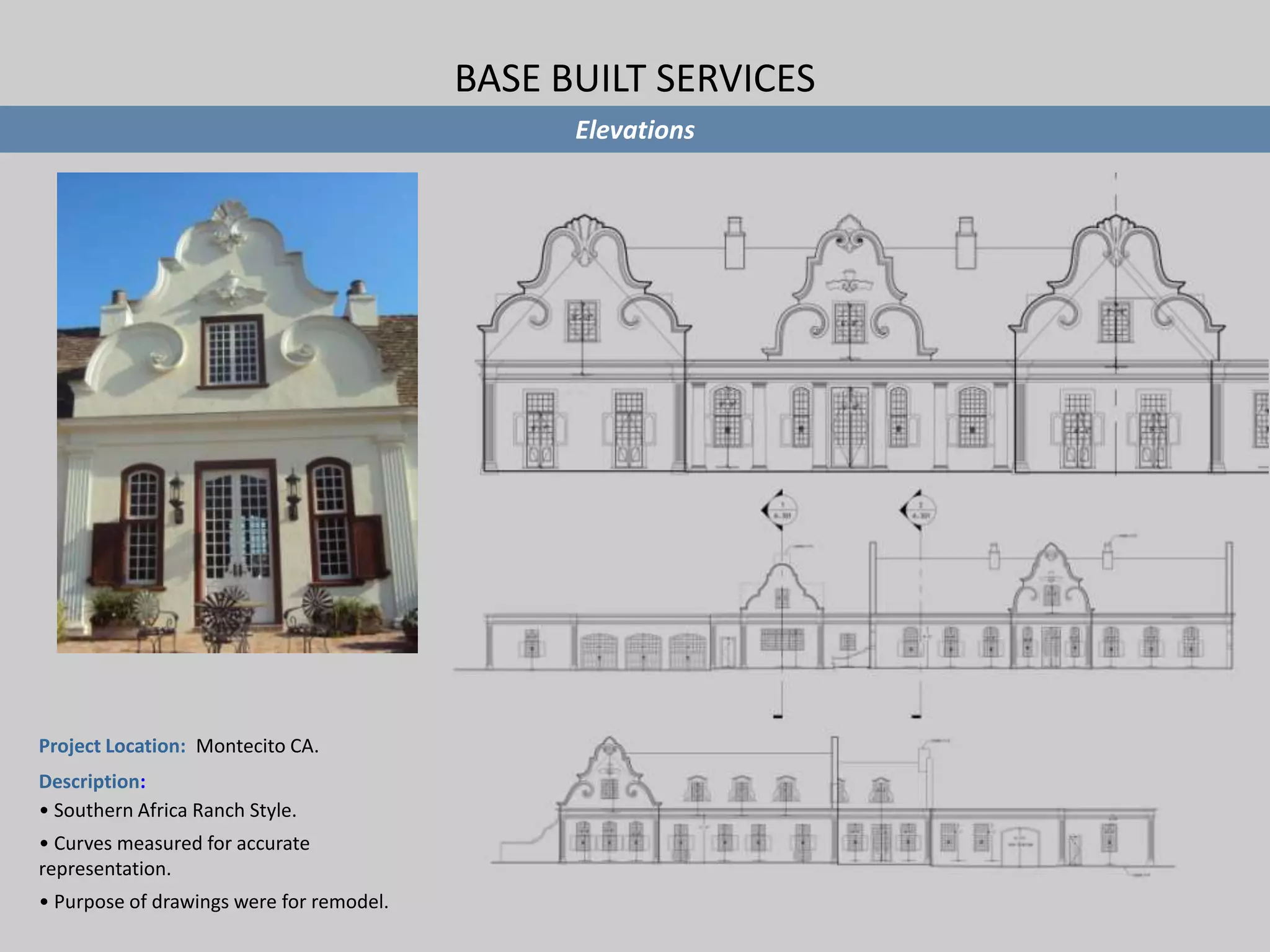 BASE BUILT SERVICESElevationsProject Location: Montecito CA.Description: Southern Africa Ranch Style.