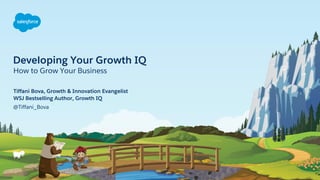 Developing Your Growth IQ
How to Grow Your Business
@Tiffani_Bova
Tiffani Bova, Growth & Innovation Evangelist
WSJ Bestselling Author, Growth IQ
 