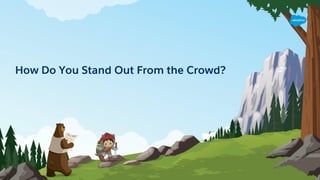 How Do You Stand Out From the Crowd?
 