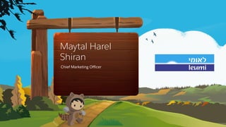 Maytal Harel
Shiran
Chief Marketing Officer
 