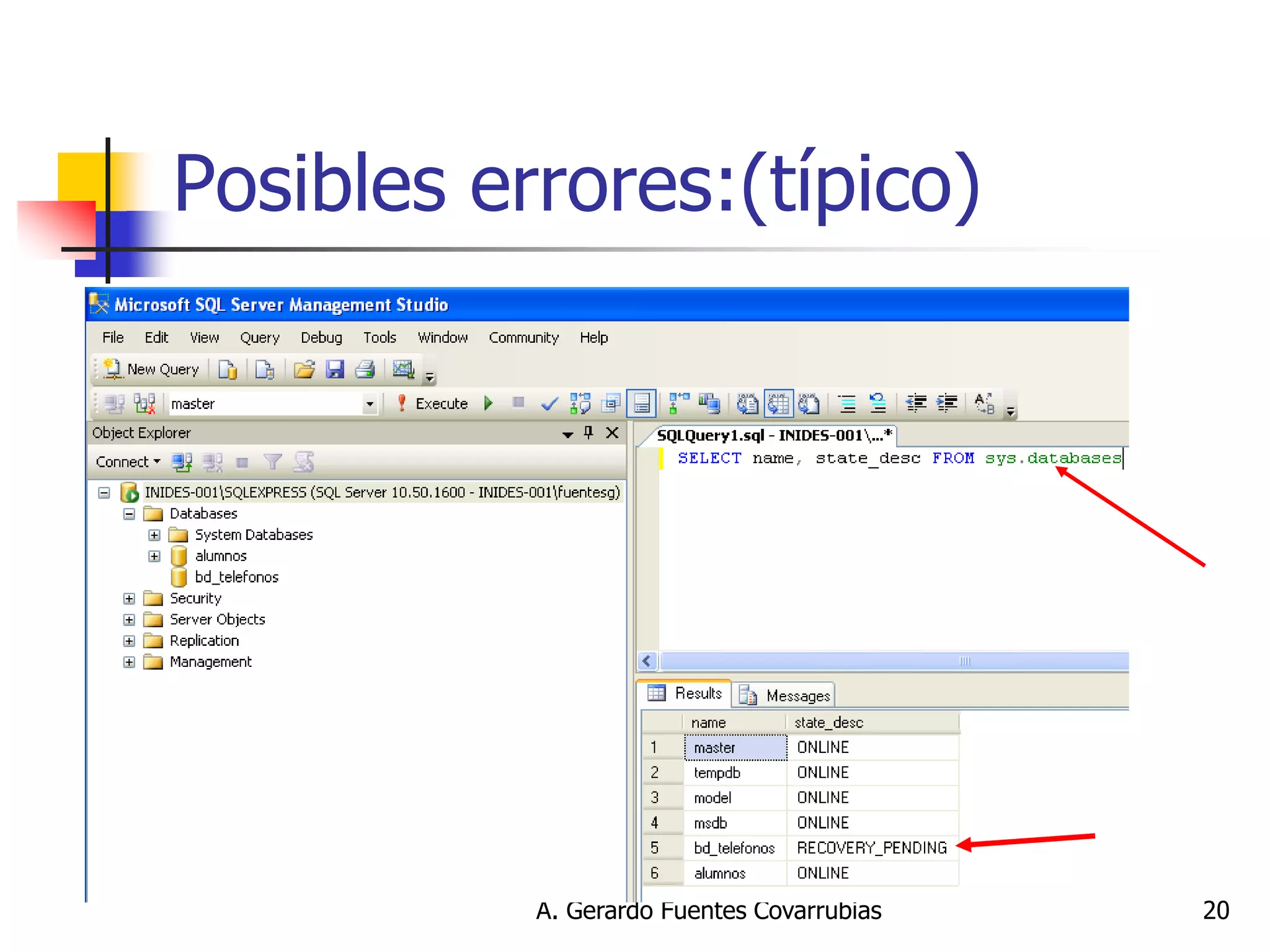 A. Gerardo Fuentes Covarrubias 
20 
Posibles errores:(típico)  